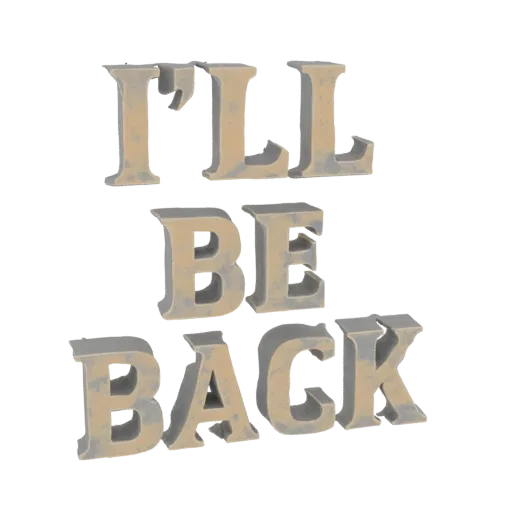 Ein 3D-Render des Textes 'I'LL BE BACK' in kräftigen, verwitterten, steinfeldigen Buchstaben vor einem weißen Hintergrund.